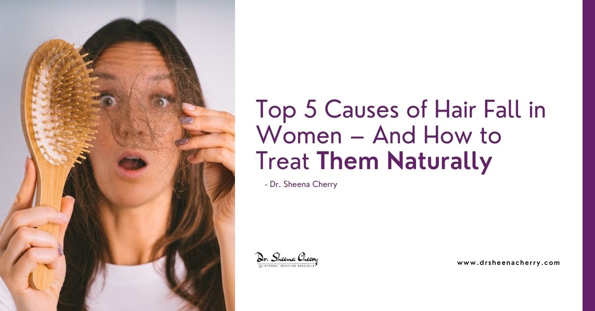 Top 5 Causes of Hair Fall in Women – And How to Treat Them Naturally
